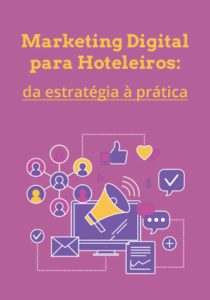 Marketing Digital para Hoteleiros: da estratégia à prática