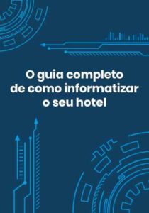 Guia completo de como informatizar o seu hotel